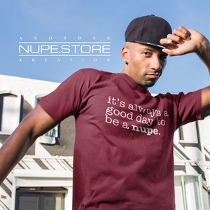 it&#39;s always a good day to be a nupe - T-shirt, Kappa Alpha Psi Shirt, Nupe Store, Nupe Tees, Nupe Life