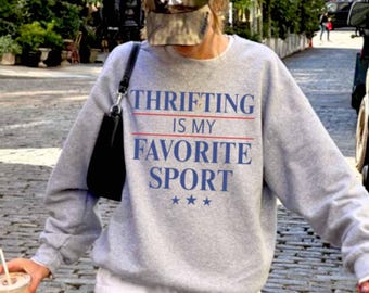 Thrifting is My Favorite Sport Sweatshirt | Thrifting Sweater 90s Crewneck Flea Market Sweater | 90s Vintage Style Thrift Sweatshirt