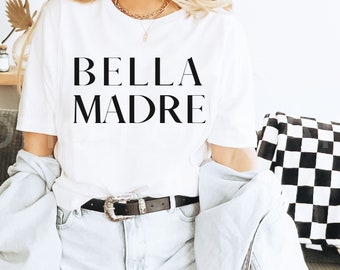 Bella Madre Shirt, Italian Mom Tshirt, Mexican Spanish Beautiful Mother, Minimalist Mother's Day Shirt, Mom Birthday Gifts, Latina Mama Tee