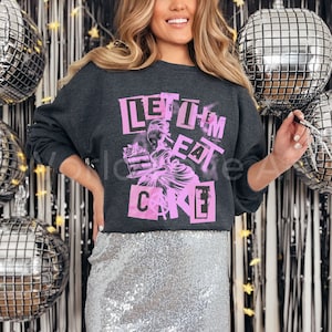Sweat-shirt Laissez-les manger du gâteau, chemise Marie-Antoinette, t-shirt d&#39;anniversaire, t-shirt de fête, lettres de demande de rançon énervées, reine de France, t-shirt de pâtisserie
