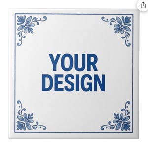 May include: Square white tile with blue floral corner designs and a blue border. The words "YOUR DESIGN" are printed in bold blue letters in the center of the tile.