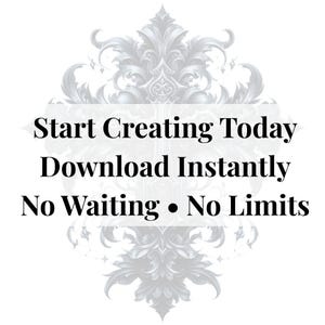 May include: A digital graphic featuring a light gray, ornate, symmetrical damask pattern in the background. Centered in black text are the phrases: Start Creating Today, Download Instantly, and No Waiting &bull; No Limits, set against a white rectangular overlay.