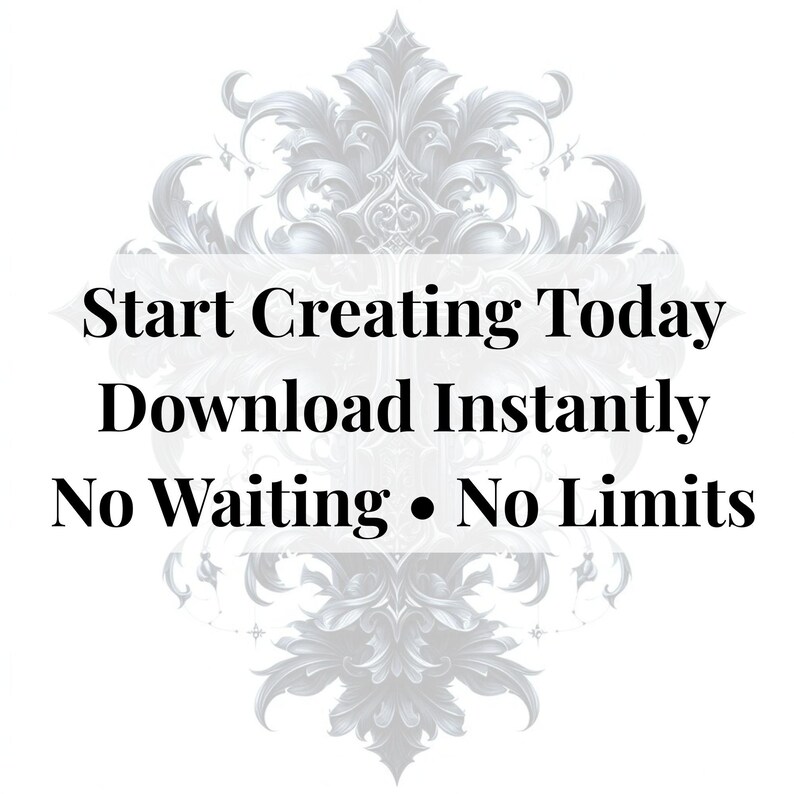May include: A digital graphic featuring a light gray, ornate, symmetrical damask pattern in the background. Centered in black text are the phrases: Start Creating Today, Download Instantly, and No Waiting &bull; No Limits, set against a white rectangular overlay.