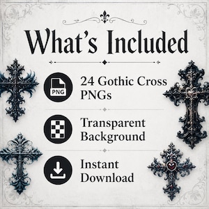 May include: A digital graphic featuring the text What's Included, 24 Gothic Cross PNGs, Transparent Background, and Instant Download. Four ornate, dark, and detailed gothic cross illustrations are positioned in the corners of the image.