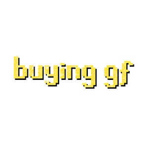 May include: A glittery gold text graphic that reads "buying gf".