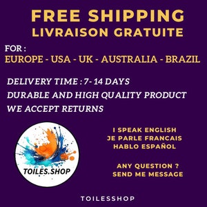 Sur Toiles.shop, vous avez la livraison gratuite en Europe, Etats-Unis, Royaume-Uni, Australie et Brésil. 
Temps de livraison entre 7 et 14 jours. Produit de qualité et nous acceptons les retours. Je parle Anglais, Français et Espagnol