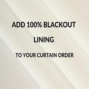 May include: Text on a white background that reads "ADD 100% BLACKOUT LINING TO YOUR CURTAIN ORDER".