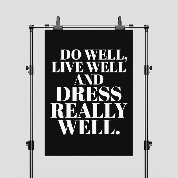 Fashion Poster, Do Well, Live Well, Dress Really Well, Style, Modern Poster, Minimalist Poster, Digital Download, Black, Home Deco.