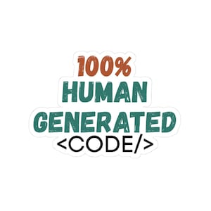 May include: A sticker featuring the text 100% HUMAN GENERATED <CODE/>. The 100% is in a distressed terracotta orange, while HUMAN GENERATED is in a distressed teal green. The <CODE/> text is in solid black, all set against a white background.