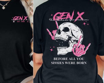 Generation X Custom Year Badass Generation T-shirt, Before All You Sissies Were Born, Gift for Gen X Enthusiasts, Retro Vibe, Skull Design