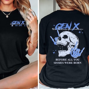 Generation X Custom Year Badass Generation T-shirt, Before All You Sissies Were Born, Gift for Gen X Enthusiasts, Retro Vibe, Skull Design