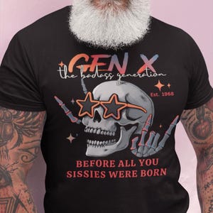 Generation X Custom Year Badass Generation T-shirt, Before All You Sissies Were Born, Gift for Gen X Enthusiasts, Retro Vibe, Skull Design