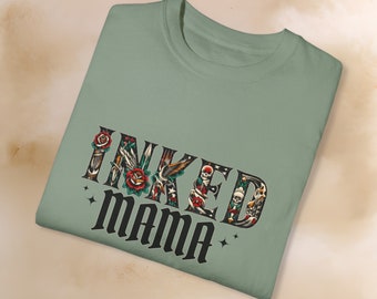 Inked Mama Comfort Colors T-shirt, Tattooed Mama Shirt, Gift for Mother's Day, Cool Tattoo Mom Tee, Tattoo Mama Shirt, Tattooed Mom Gift