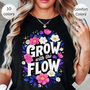 Floral Motivational T-Shirt, Comfort Colors Grow With The Flow Tee, Gift for Nature Lover, Growth Mindset Top, Inspirational Summer Fashion