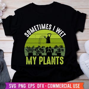 Manchmal mache ich meine Pflanzen unter Wasser, Pflanzen Liebhaber Geschenk, Blumen T-Shirt, Gartenarbeit Outfit, Gärtner Kleidungsstück, Pflanzen Bekleidung Png, Pflanzen Mutter SVG Png Dfx