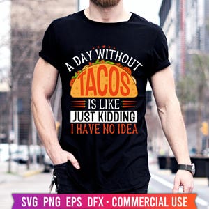 A Day Without Wine Is Like Just Kidding I Have No Idea T-shirt, Tacos Shirt Svg, Tacos Lover Gifts, Food Lover Shirt PNG Files, Taco Tuesday