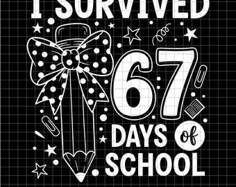 I Survived 67 Days of School SVG, Funny Teacher PNG (Digital download)