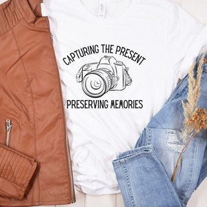 Capturing the Present Preserving Memories Tee,Photography Tee,Photographer Tee,Camera Shirt,Professional Photographer Tee,Camera Lover Shirt
