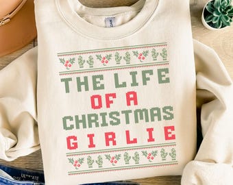 Life of a Christmas Girlie Sweatshirt,Christmas Sweatshirt,Women Christmas Shirt,Christmas Crewneck,Holiday Clothing,Festive Holiday Sweater