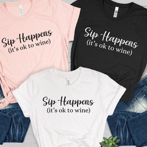 Wine Drinking Shirt, Wine Lover Shirt, Sip Happens,Funny Wine Shirt,Summer Vibes,Girls Weekend tee,Bachelorette tee,Alcohol tee,Wine Tasting