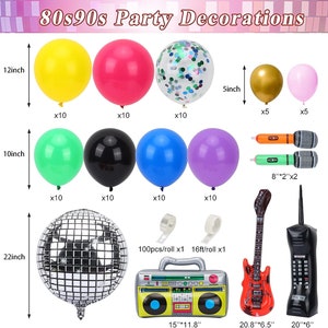 May include: 80s and 90s party decorations set with balloons, confetti, a disco ball, a boombox, a guitar, and a cell phone. The set includes 10 each of 12-inch yellow, pink, green, black, blue, and purple balloons, 10 5-inch confetti balloons, 5 gold balloons, 5 pink balloons, 2 8-inch microphones, 1 100-piece roll of confetti, 1 16-foot roll of tape, 1 15-inch boombox, 1 20.8-inch guitar, and 1 20-inch cell phone.