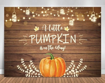 A Little Pumpkin is on the Way Backdrop, Thanksgiving Fall Little Pumpkin Baby Shower Banner Backdrop, Rustic Wood Pumpkin Baby Shower Decor