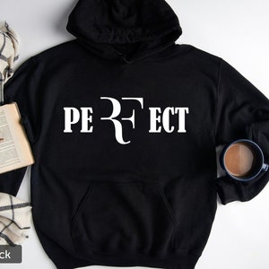 Roger Federer Perfect Sweatshirt, Tennis Hoodie, Roger Sweater, RF Hoodie, RF Sweater, Swiss Tennis Player Gift, Legend Roger Tennis Sweater
