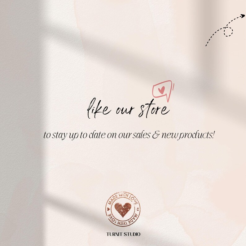 May include: A pink and white graphic with the text "like our store" and "to stay up to date on our sales & new products!"  A heart icon is next to the text "like our store". A stamp with the text "MADE WITH LOVE" is at the bottom of the graphic.