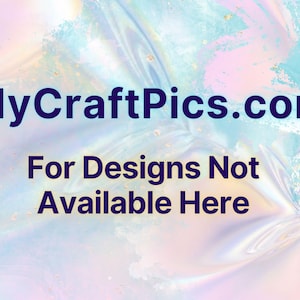 May include: A light blue and pink iridescent background with the text "MyCraftPics.com" in dark blue and the text "For Designs Not Available Here" in dark blue.