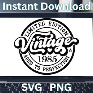 1985 40. urodziny SVG PNG Vintage, limitowana edycja postarzona do perfekcji, rocznica urodzin, sublimacja, spotkanie SVGStyles