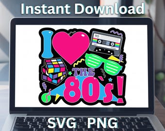 I Love The 80s SVG: Retro Eighties Party Design (Digital Download)