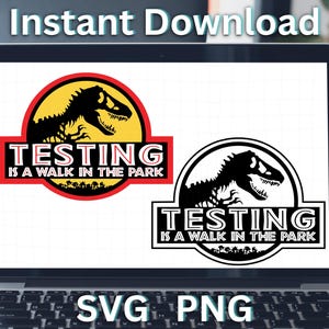 Puede incluir: Una pantalla de portátil muestra dos versiones de un diseño con temática de dinosaurios. Los diseños presentan una silueta de Tyrannosaurus Rex y el texto "TESTING IS A WALK IN THE PARK". También se ven las palabras "Instant Download", "SVG" y "PNG".