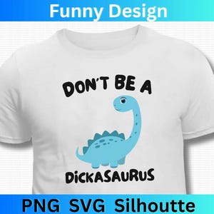May include: A white t-shirt with a blue dinosaur graphic and the text "Don't be a Dicksaurus".
