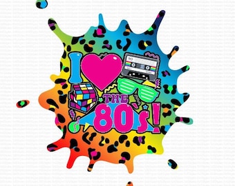 80s SVG. I Love The 80s png, Eighties png, 80s Retro png, 80s Party png, 80s birthday, Love 80s Vintage Sublimation Cricut Silhouette