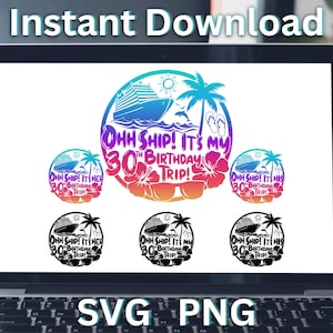 Ohh Ship! Its MY 30th Birthday Trip Cruise SVG Png. Birthday Cruise Emblem shirt print decal cut file. Cruise Squad Cruise Birthday Trip
