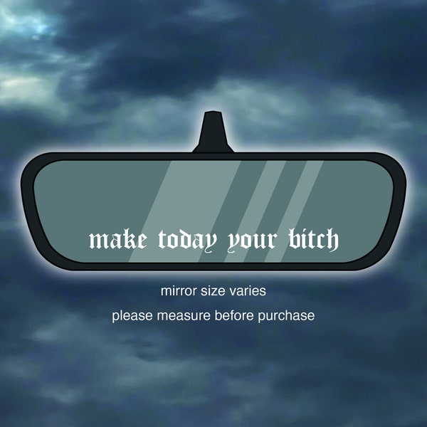 Make Today Your B*tch, Tiny Decal, Car Decal, Car Sticker, Mirror Decal