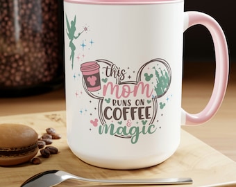 Disney Mom Coffee Mug, Gift for Mom, Coffee lover, This mom runs on Magic