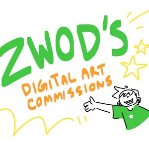 May include: A green and yellow illustration of a cartoon character with the text "ZWOD'S DIGITAL ART COMMISSIONS" above the character.