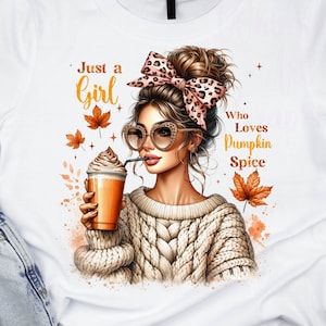 Just A Girl Who Loves Pumpkin Spice Png, Fall Png, Trendy Fall Design, Pumpkin Spice Png, Fall Girl Pumpkin Spice PNG, Autumn PNG Designs