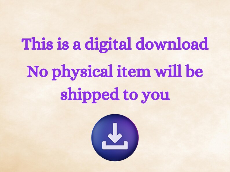 May include: Image with text in purple that reads "This is a digital download. No physical item will be shipped to you." Below the text is a blue circle with a white downward arrow.
