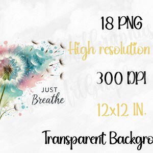 May include: A watercolour dandelion illustration with a colourful, airy design. The image includes the text "Just Breathe", "18 PNG", "High resolution files", "300 DPI", and "12x12 IN."