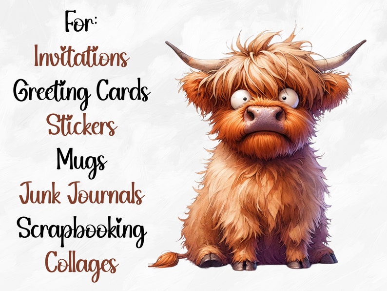 May include: A digital illustration of a cartoon Highland cow with a surprised expression. The text "For: Invitations Greeting Cards Stickers Mugs Junk Journals Scrapbooking Collages" is written in black and brown text on a white background.