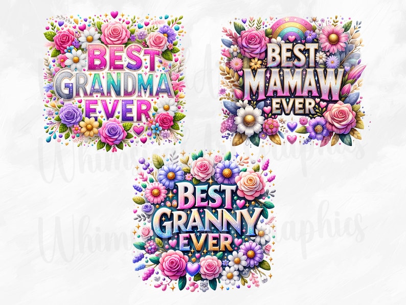 May include: Three colorful floral designs with the text "Best Grandma Ever", "Best Mamaw Ever", and "Best Granny Ever".