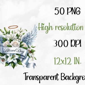 May include: A digital illustration of a bouquet of white lilies and roses with a pair of angel wings and a banner that reads "Blessed Day". The image has a transparent background.