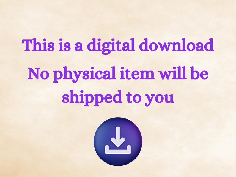 May include: Purple text on a beige background reads "This is a digital download. No physical item will be shipped to you." A purple download icon is below the text.