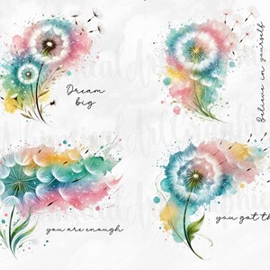 May include: Watercolour illustrations of dandelions with splashes of pink, blue, yellow, and green. Each image includes inspirational text: "Dream big", "Believe in yourself", "You are enough", and "You got this".