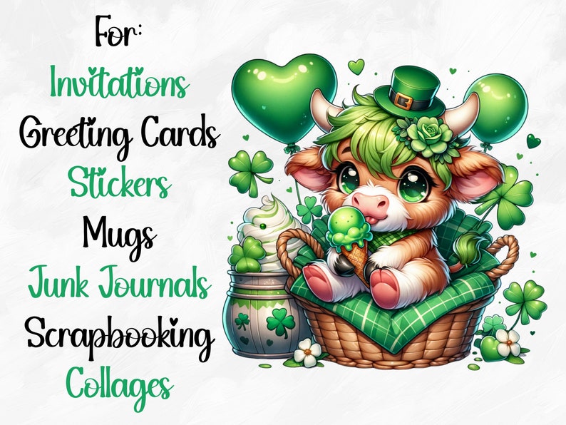 May include: A cute cartoon cow wearing a green hat and holding a green ice cream cone. The cow is sitting in a basket with green shamrocks and hearts. The text "For: Invitations Greeting Cards Stickers Mugs Junk Journals Scrapbooking Collages" is written in black on a white background.