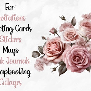 May include: A digital illustration of a bouquet of pink roses with green leaves. The text "For: Invitations Greeting Cards Stickers Mugs Junk Journals Scrapbooking Collages" is written in black on a white background.
