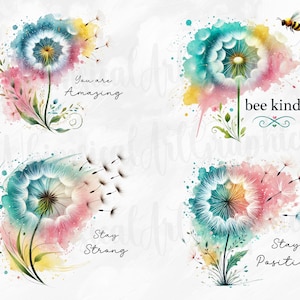 May include: Watercolour illustrations of dandelions with inspirational phrases. Each image features a dandelion with colourful splashes of teal, pink, yellow, and blue. Phrases include "You are Amazing", "bee kind", "Stay Strong", and "Stay Positive". A bee is also present.