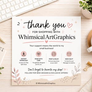 May include: A square thank you card from WhimsicalArtGraphics with black text on a white background. It features icons for instant download, made with care, print and enjoy, and need help, along with pink heart accents and botanical line art.